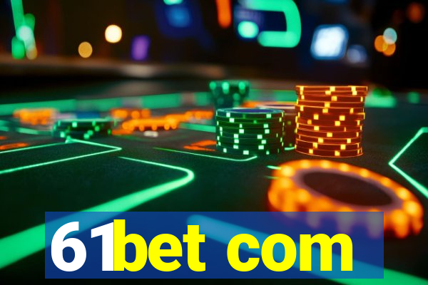 61bet com